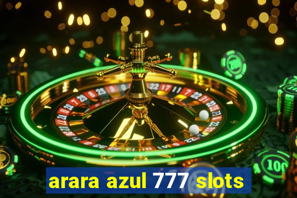 arara azul 777 slots